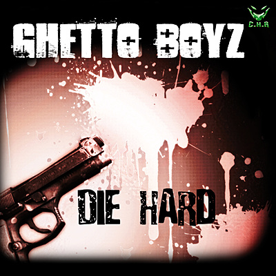 GHETTO BOYZ - Die Hard (chr644)