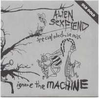ALIEN SEX FIEND ‎– Ignore The Machine (Special Electrode M