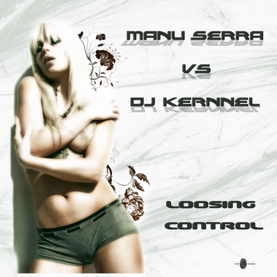 MANU SERRA VS DJ KERNNEL - Loosing Control (p86112)