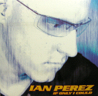 IAN PEREZ -If only i could- (p99112)