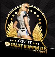 CRAZY BUMPIN DJS VS DJ WERS - Say It (sayit)