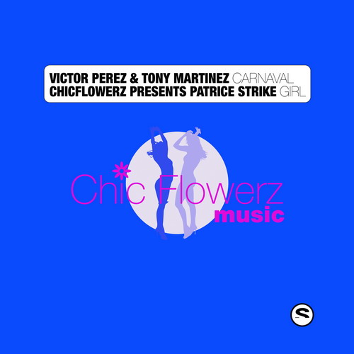 VICTOR PEREZ & TONI MARTINEZ / CHICFLOWERZ -Carnaval / Girl- (st