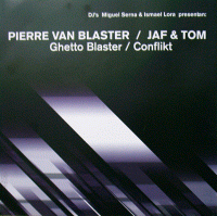 PIERRE VAN BLASTER/JAF & TOM - Ghetto Blaster/conflikt(vtl509)